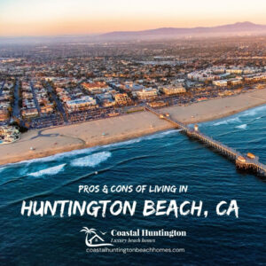 Pros and Cons of Living in Huntington Beach, CA Featured Image